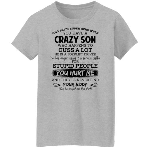 Have A Crazy Son He Is A Forklift Driver Shirts, Hoodies, Long Sleeve 13