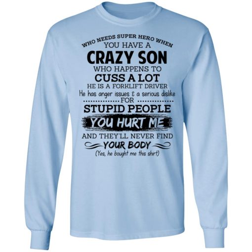 Have A Crazy Son He Is A Forklift Driver Shirts, Hoodies, Long Sleeve 4