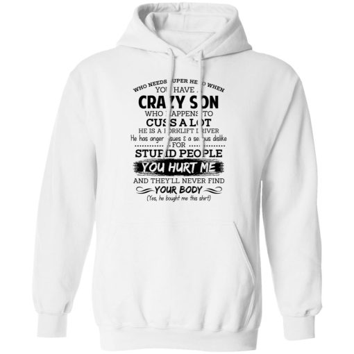 Have A Crazy Son He Is A Forklift Driver Shirts, Hoodies, Long Sleeve 6