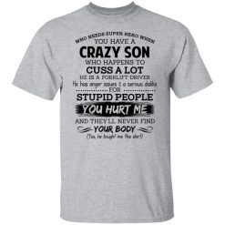 Have A Crazy Son He Is A Forklift Driver Shirts, Hoodies, Long Sleeve 28