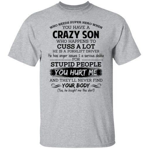 Have A Crazy Son He Is A Forklift Driver Shirts, Hoodies, Long Sleeve 10
