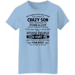Have A Crazy Son He Is A Forklift Driver Shirts, Hoodies, Long Sleeve 30