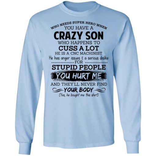 Have A Crazy Son He Is A CNC Machinist Shirts, Hoodies, Long Sleeve 4