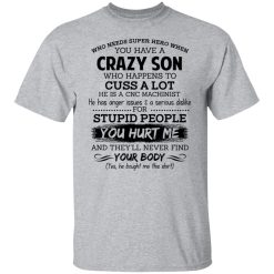 Have A Crazy Son He Is A CNC Machinist Shirts, Hoodies, Long Sleeve 28