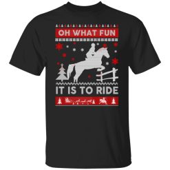 Horse Christmas Oh What Fun It Is To Ride Shirts, Hoodies, Long Sleeve 23