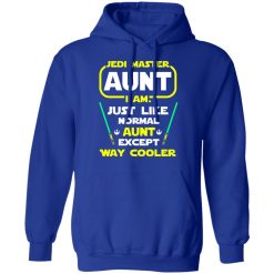 Jedi Master Aunt I Am Just Like Normal Aunt Except Way Cooler Shirts, Hoodies, Long Sleeve 21