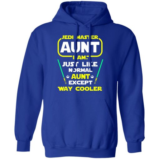Jedi Master Aunt I Am Just Like Normal Aunt Except Way Cooler Shirts, Hoodies, Long Sleeve 6