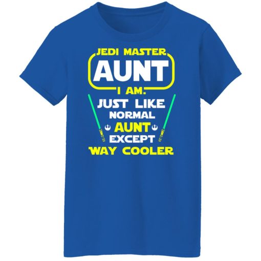 Jedi Master Aunt I Am Just Like Normal Aunt Except Way Cooler Shirts, Hoodies, Long Sleeve 14