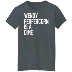 Wendy Peffercorn Is A Dime Shirts, Hoodies, Long Sleeve 33