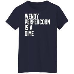 Wendy Peffercorn Is A Dime Shirts, Hoodies, Long Sleeve 35