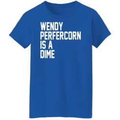 Wendy Peffercorn Is A Dime Shirts, Hoodies, Long Sleeve 37