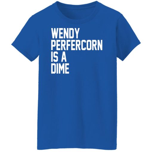 Wendy Peffercorn Is A Dime Shirts, Hoodies, Long Sleeve 14