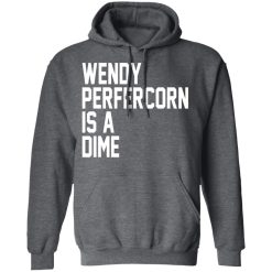 Wendy Peffercorn Is A Dime Shirts, Hoodies, Long Sleeve 19