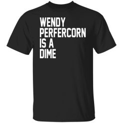 Wendy Peffercorn Is A Dime Shirts, Hoodies, Long Sleeve 23