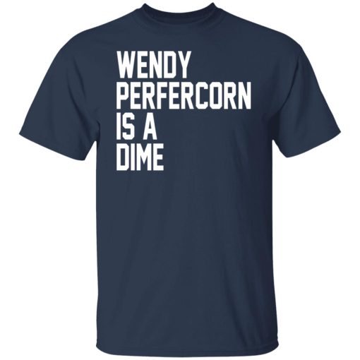 Wendy Peffercorn Is A Dime Shirts, Hoodies, Long Sleeve 9