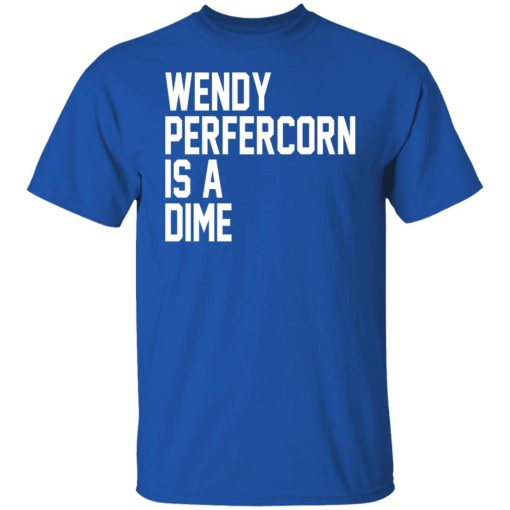 Wendy Peffercorn Is A Dime Shirts, Hoodies, Long Sleeve 10