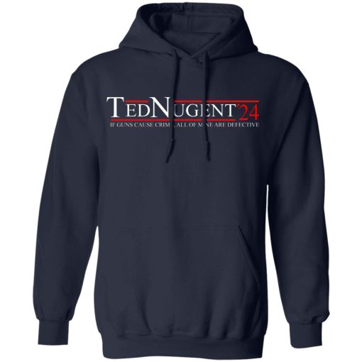 Ted Nugent 2024 If Guns Cause Crime, All Of Mine Are Defective Shirts, Hoodies, Long Sleeve 4
