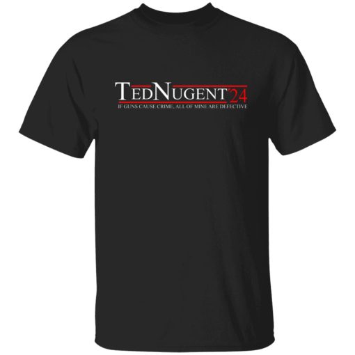 Ted Nugent 2024 If Guns Cause Crime, All Of Mine Are Defective Shirts, Hoodies, Long Sleeve 12