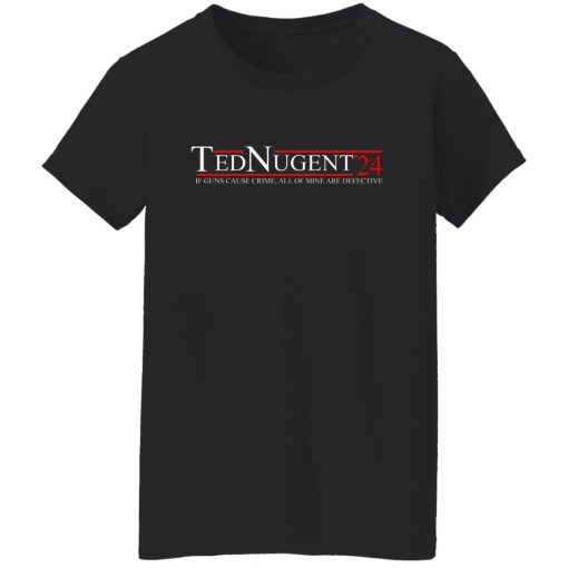 Ted Nugent 2024 If Guns Cause Crime, All Of Mine Are Defective Shirts, Hoodies, Long Sleeve 20