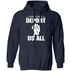 They Can't Deport Us All Shirts, Hoodies, Long Sleeve 17
