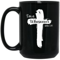 I'm A Whosoever John 3:16 Mug 4