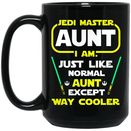 Jedi Master Aunt I Am Just Like Normal Aunt Except Way Cooler Mug 3