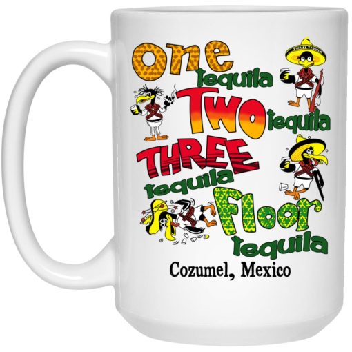 One Tequila Two Tequila Three Tequila Floor Mexico Mug 3