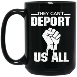 They Can't Deport Us All Mug 4