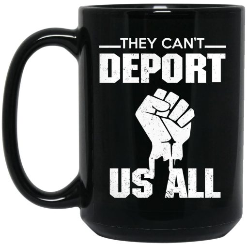 They Can't Deport Us All Mug 3