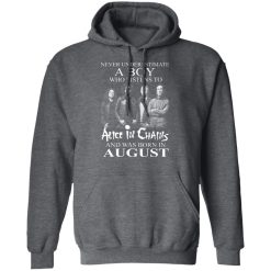 A Boy Who Listens To Alice In Chains And Was Born In August Shirts, Hoodies, Long Sleeve 19