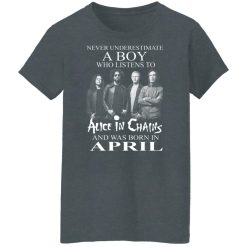 A Boy Who Listens To Alice In Chains And Was Born In April Shirts, Hoodies, Long Sleeve 46