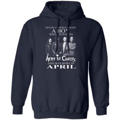 A Boy Who Listens To Alice In Chains And Was Born In April Shirts, Hoodies, Long Sleeve 30