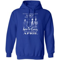 A Boy Who Listens To Alice In Chains And Was Born In April Shirts, Hoodies, Long Sleeve 21