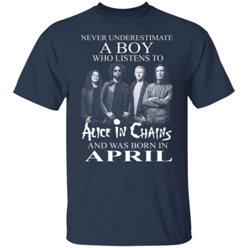 A Boy Who Listens To Alice In Chains And Was Born In April Shirts, Hoodies, Long Sleeve 9