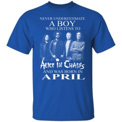 A Boy Who Listens To Alice In Chains And Was Born In April Shirts, Hoodies, Long Sleeve 29