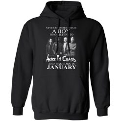 A Boy Who Listens To Alice In Chains And Was Born In January Shirts, Hoodies, Long Sleeve 28