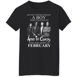 A Boy Who Listens To Alice In Chains And Was Born In February Shirts, Hoodies, Long Sleeve 31