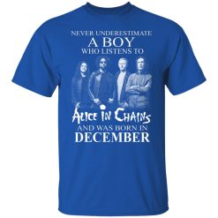 A Boy Who Listens To Alice In Chains And Was Born In December Shirts, Hoodies, Long Sleeve 29