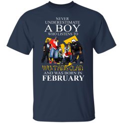 A Boy Who Listens To Wu-Tang Clan And Was Born In February Shirts, Hoodies, Long Sleeve 27