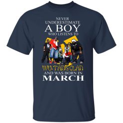 A Boy Who Listens To Wu-Tang Clan And Was Born In March Shirts, Hoodies, Long Sleeve 27