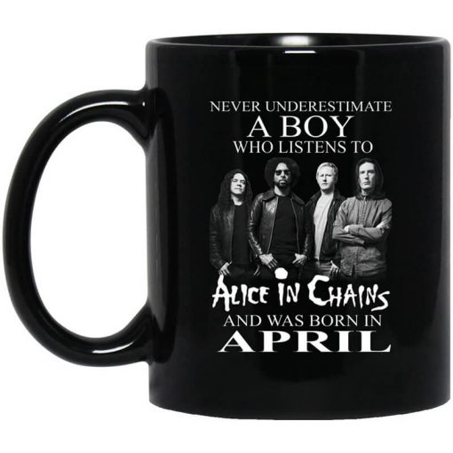 A Boy Who Listens To Alice In Chains And Was Born In April Mug