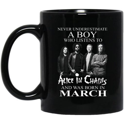 A Boy Who Listens To Alice In Chains And Was Born In March Mug