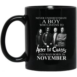 A Boy Who Listens To Alice In Chains And Was Born In November Mug