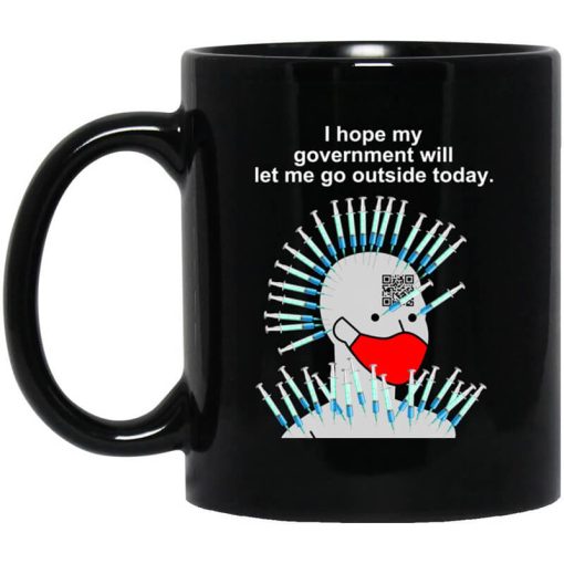 Cassady Campbell I Hope My Government Will Let Me Go Outside Today Mug