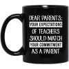 Dear Parents Your Expectations Of Teachers Should Match Your Commitment As A Parent Mug
