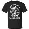 Hope They Serve Tacos In Hell Shirt