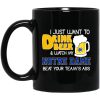 I Just Want To Drink Beer And Watch My Notre Dame Beat Your Team's Ass Mug