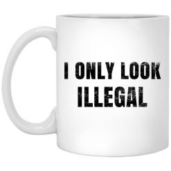 Omar Crispy Avila I Only Look Illegal Mug