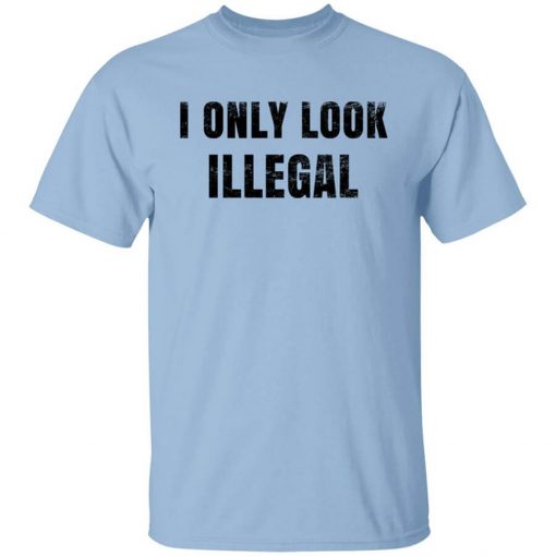 Omar Crispy Avila I Only Look Illegal Shirt