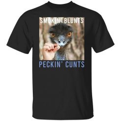 Smokin' Blunts Peckin' Cunts Shirt